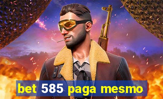 bet 585 paga mesmo